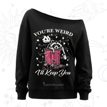 Purplehecate You're Weird I'll Keep You Off The Shoulder Sweatshirt