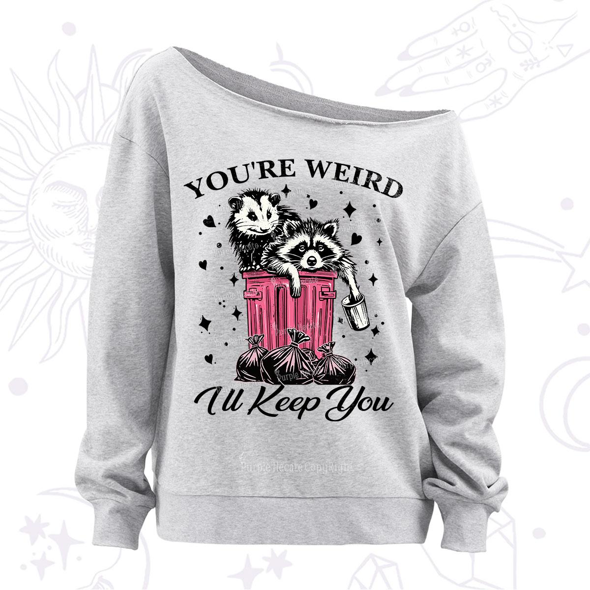 Purplehecate You're Weird I'll Keep You Off The Shoulder Sweatshirt