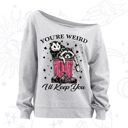 Purplehecate You're Weird I'll Keep You Off The Shoulder Sweatshirt
