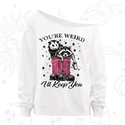 Purplehecate You're Weird I'll Keep You Off The Shoulder Sweatshirt