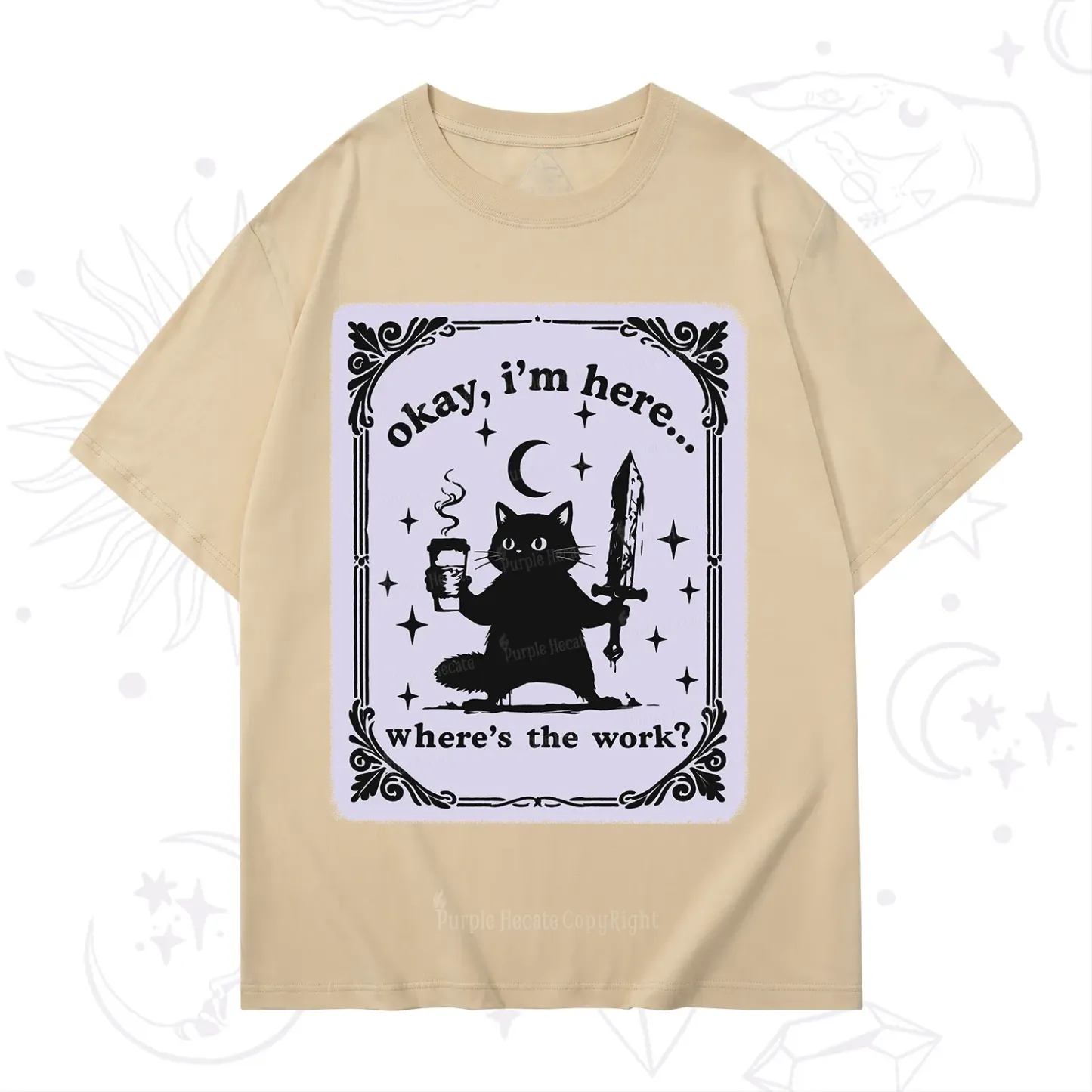 Purplehecate Okay I'm Here Where's The Work T-Shirt