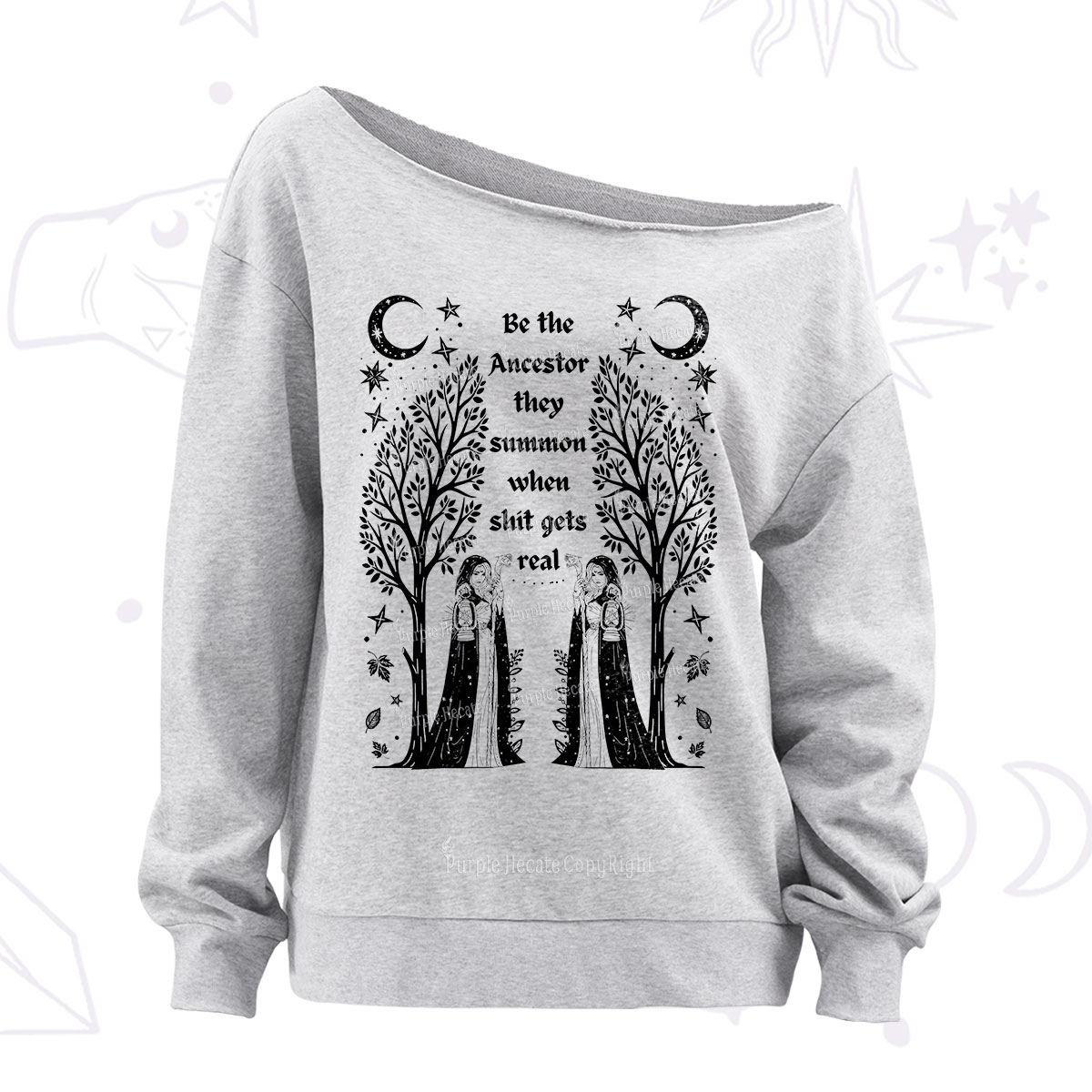 Purplehecate Be The Ancestor They Summon When Shit Gets Real Off The Shoulder Sweatshirt