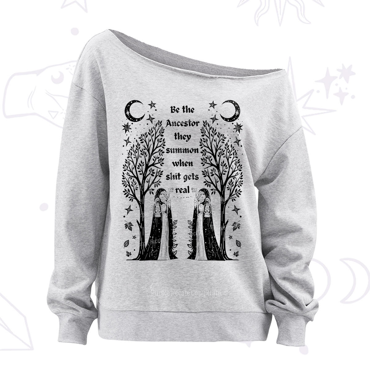 Purplehecate Be The Ancestor They Summon When Shit Gets Real Off The Shoulder Sweatshirt