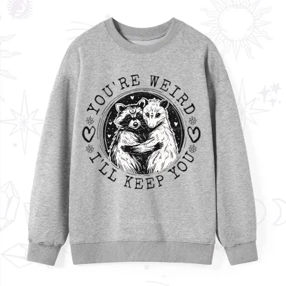 Purplehecate You're Weird I'll Keep You Opossom Sweatshirt