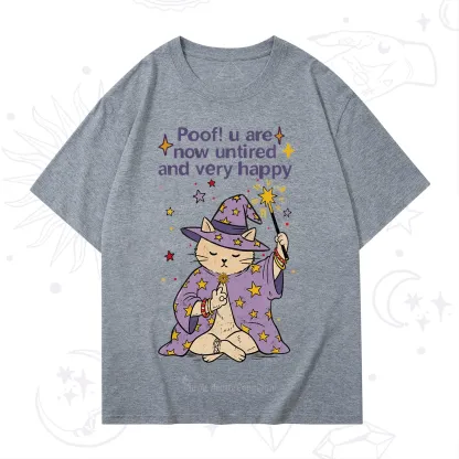 Purplehecate Poof! You Are Now Untired And Very Happy T-Shirt
