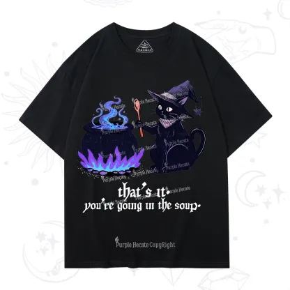 Purplehecate That's It You're Going In The Soup T-Shirt