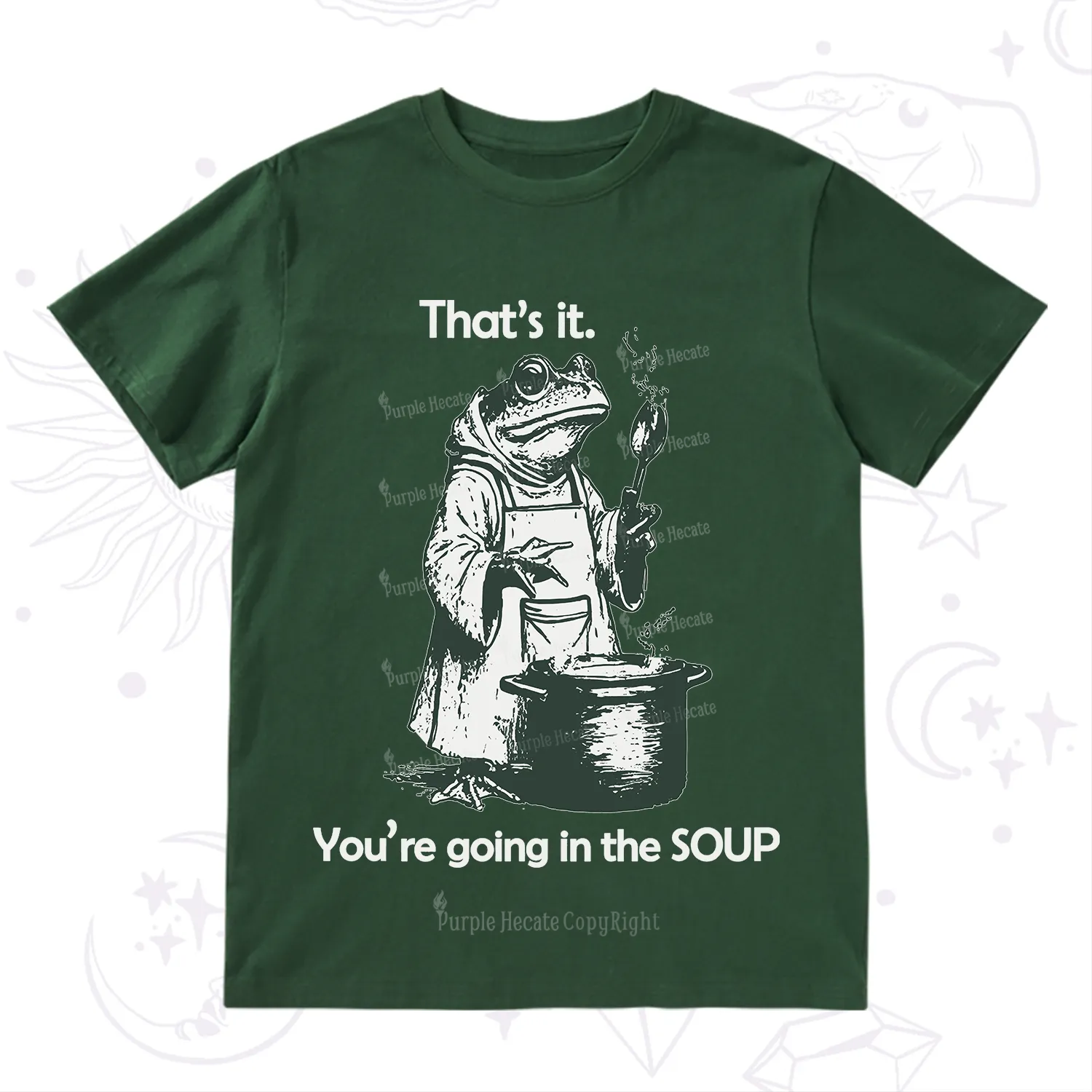 Purplehecate That's It You're Going in the Soup T-Shirt