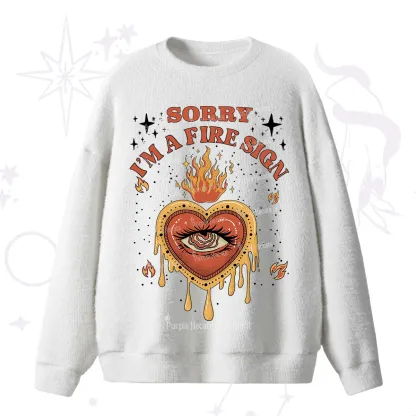 Purplehecate Sorry I'm A Fire Sign Fuzzy Ugly Sweater