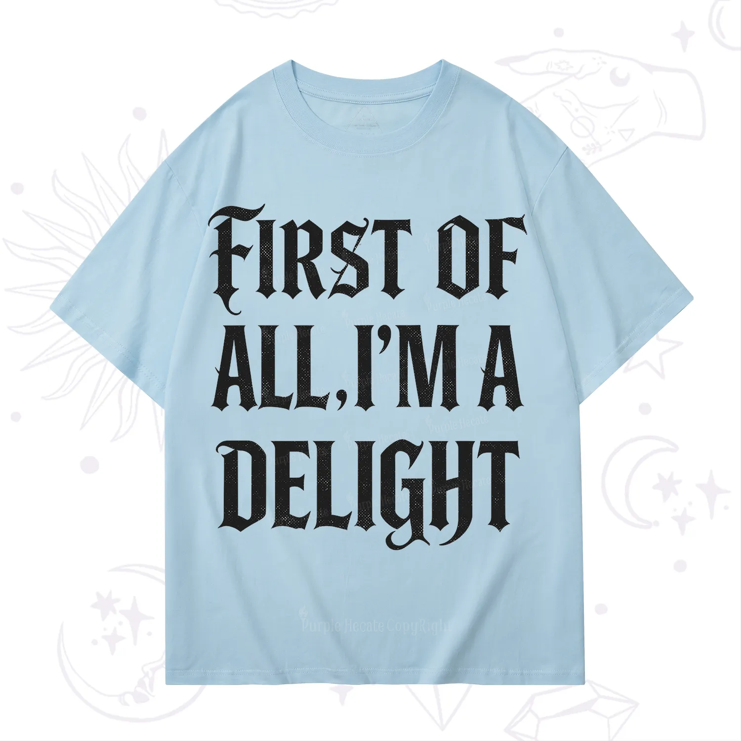 Purplehecate First of All I'm A Delight T-Shirt