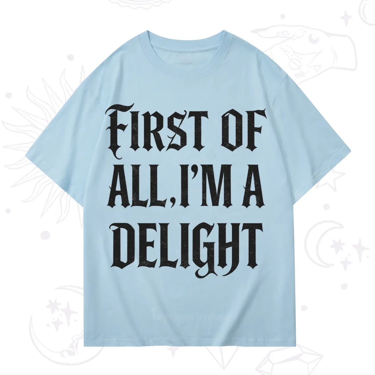 Purplehecate First of All I'm A Delight T-Shirt