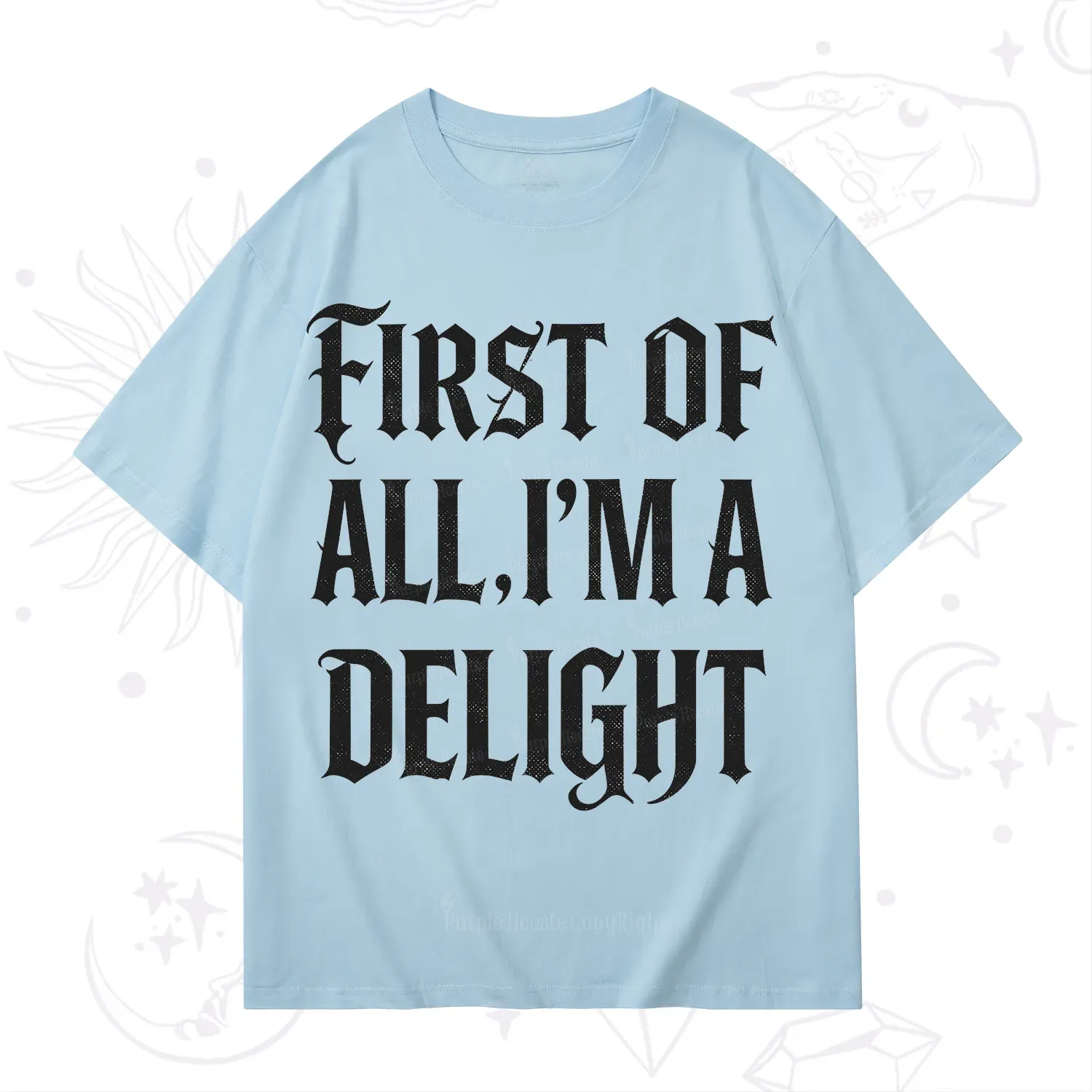 Purplehecate First of All I'm A Delight T-Shirt