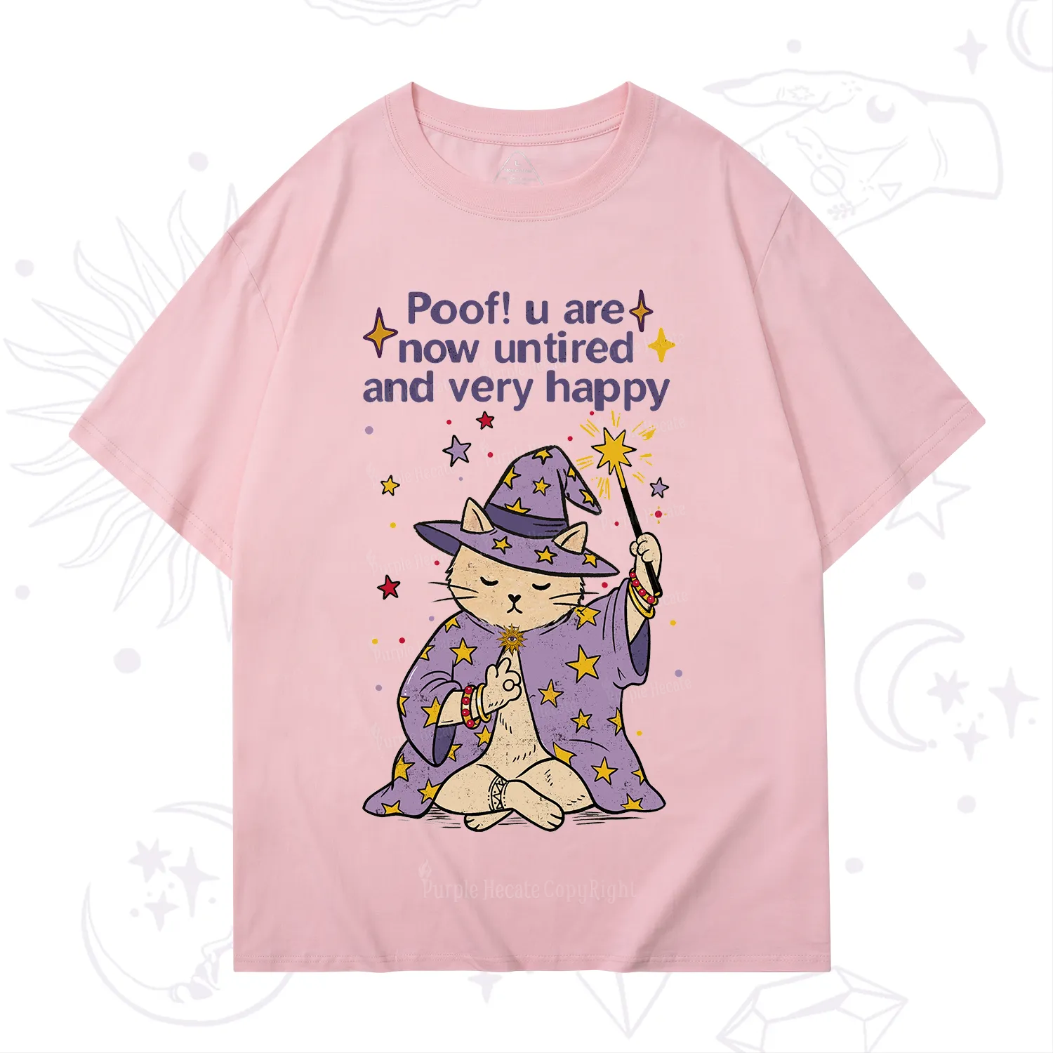 Purplehecate Poof! You Are Now Untired And Very Happy T-Shirt