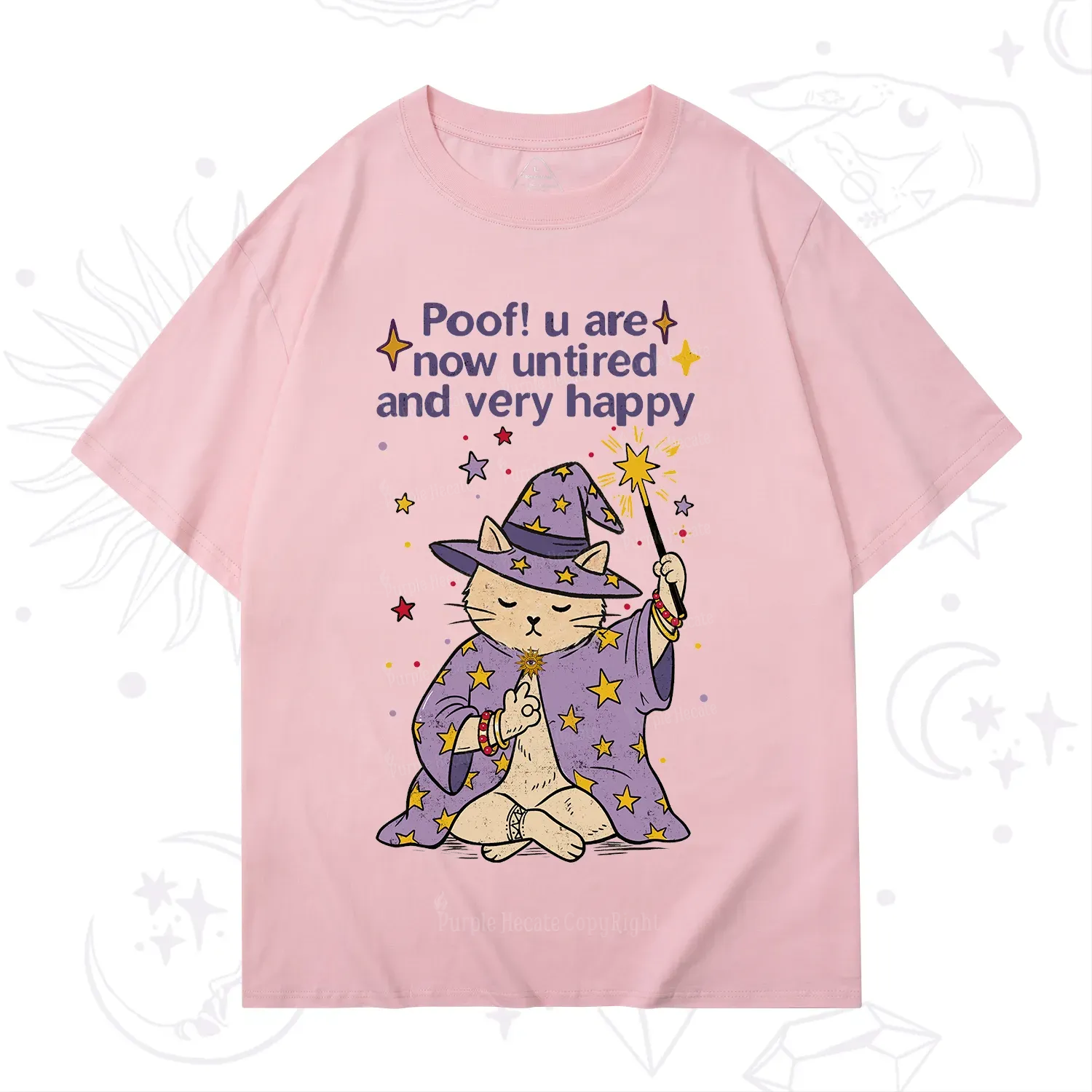Purplehecate Poof! You Are Now Untired And Very Happy T-Shirt