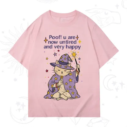 Purplehecate Poof! You Are Now Untired And Very Happy T-Shirt