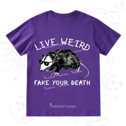 Purplehecate Live Weird Fake Your Death T-Shirt