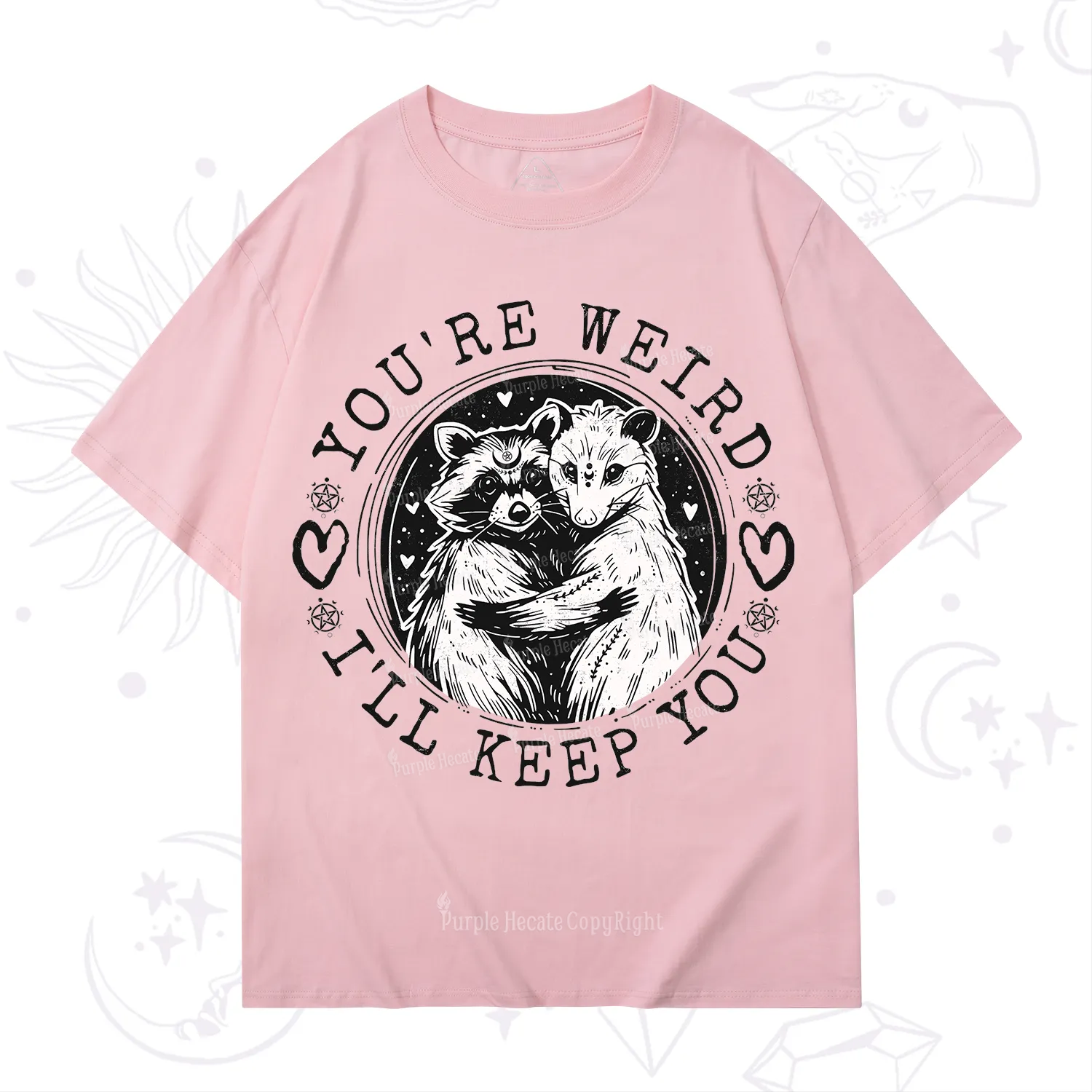 Purplehecate You're Weird I'll Keep You Opossom T-Shirt