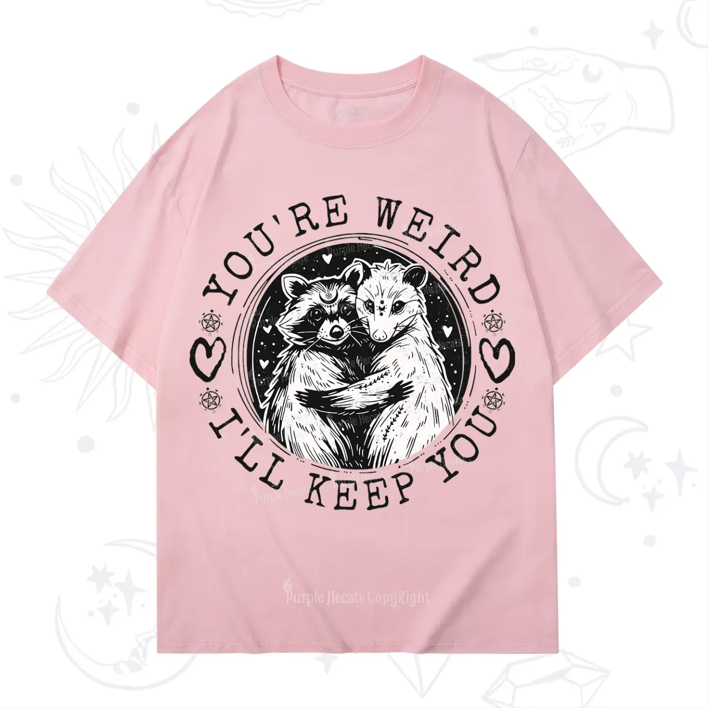 Purplehecate You're Weird I'll Keep You Opossom T-Shirt