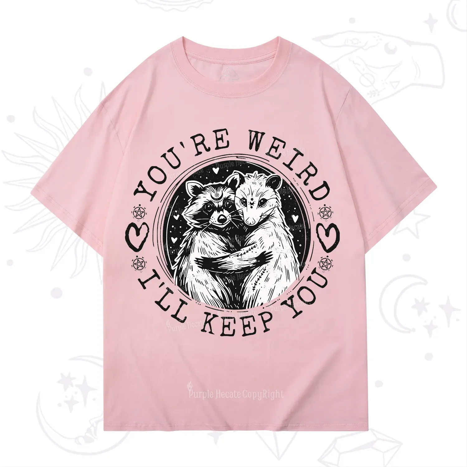 Purplehecate You're Weird I'll Keep You Opossom T-Shirt