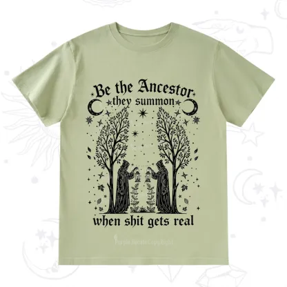 Purplehecate Be The Ancestor They Summon When Shit Gets Real T-Shirt