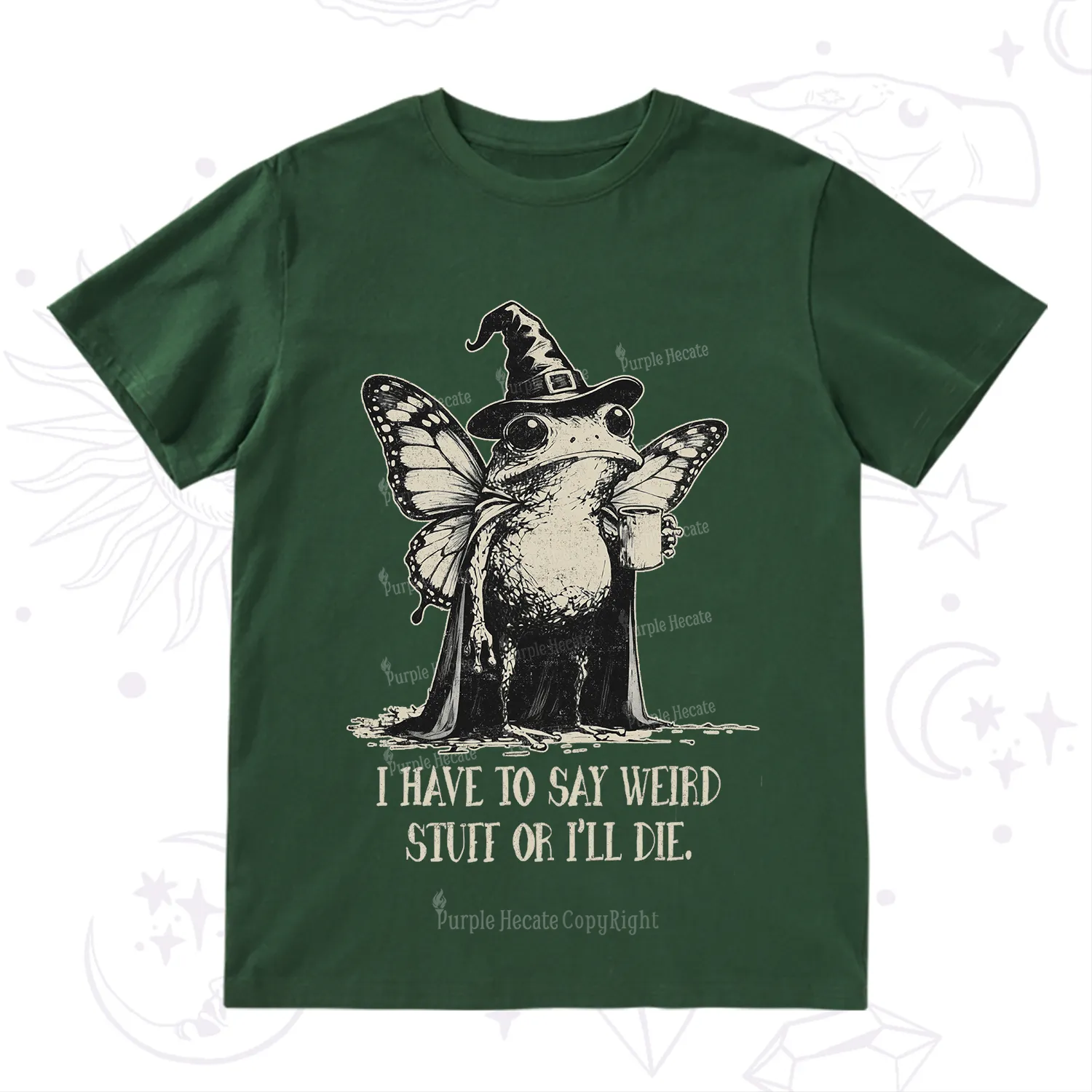 Purplehecate I Have to Say Weird Stuff Or I'll Die T-Shirt