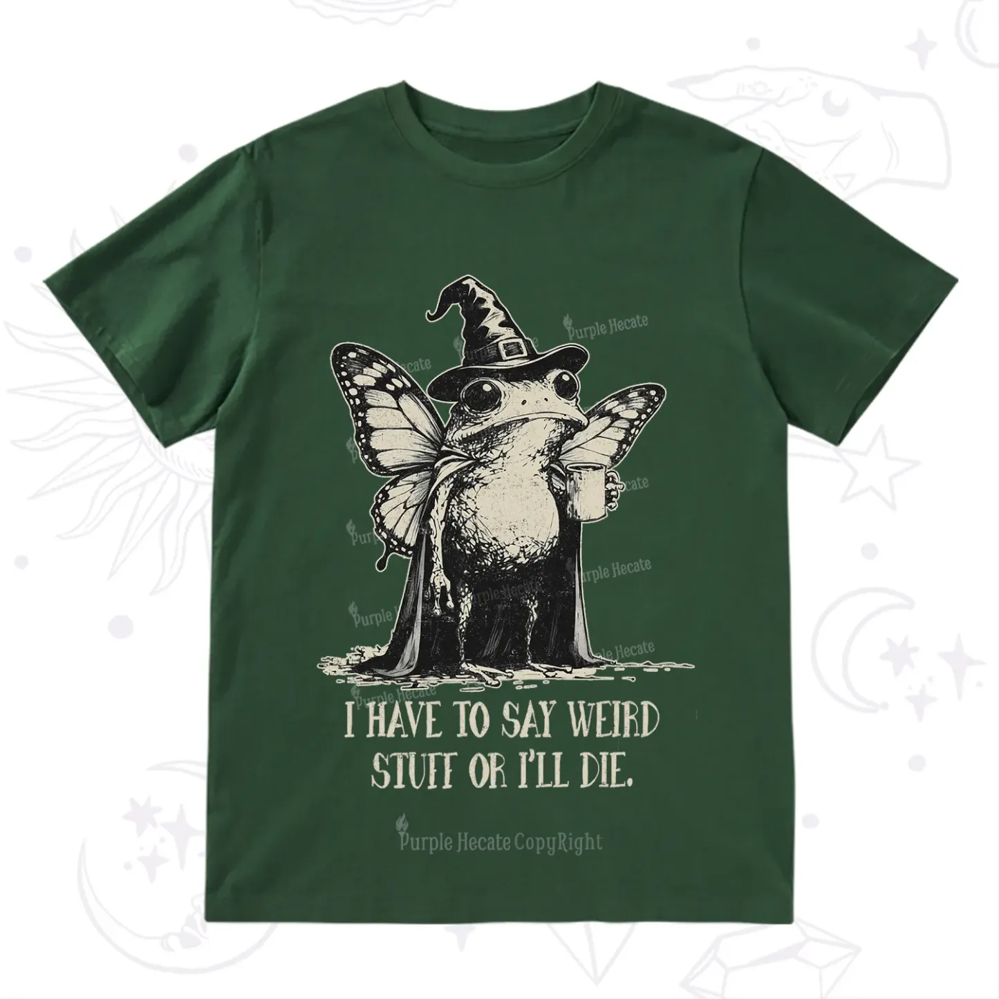 Purplehecate I Have to Say Weird Stuff Or I'll Die T-Shirt