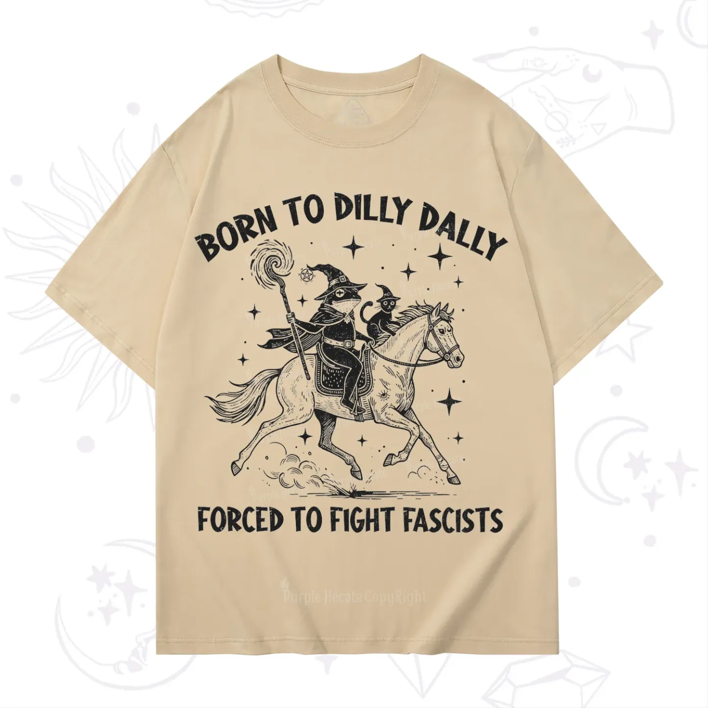 Purplehecate Born To Dilly Dally Forced to Fight Fascists T-Shirt