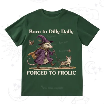 Purplehecate Born to Dilly Dally Forced to Frolic Opossum T-Shirt