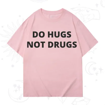 Purplehecate Do Hugs Not Drugs T-Shirt
