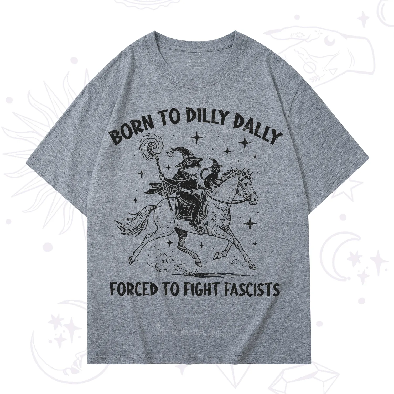 Purplehecate Born To Dilly Dally Forced to Fight Fascists T-Shirt