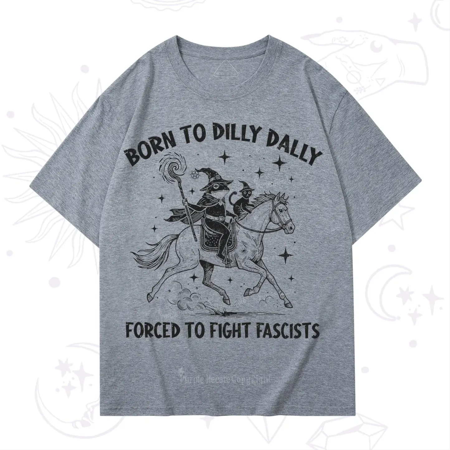 Purplehecate Born To Dilly Dally Forced to Fight Fascists T-Shirt