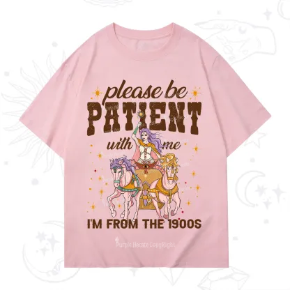 Purplehecate Please Be Patient With Me I'm From The 1900s T-Shirt