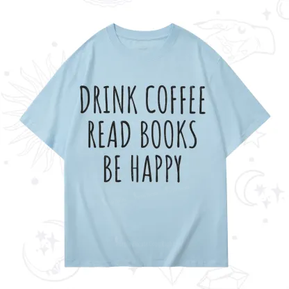 Purplehecate Drink Coffee Read Books Be Happy T-Shirt