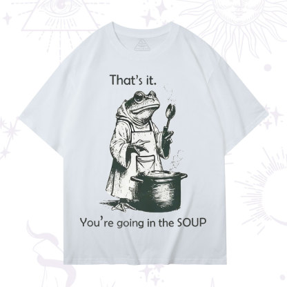 Purplehecate That's It You're Going in the Soup T-Shirt