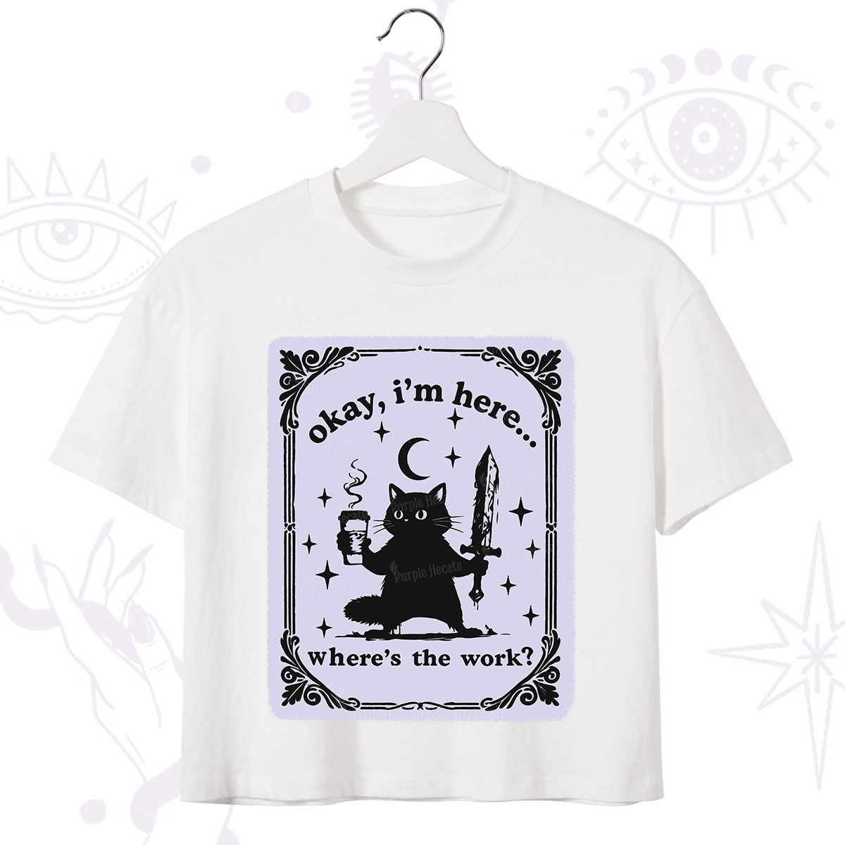 Purplehecate Okay I'm Here Where's The Work Crop T-Shirt
