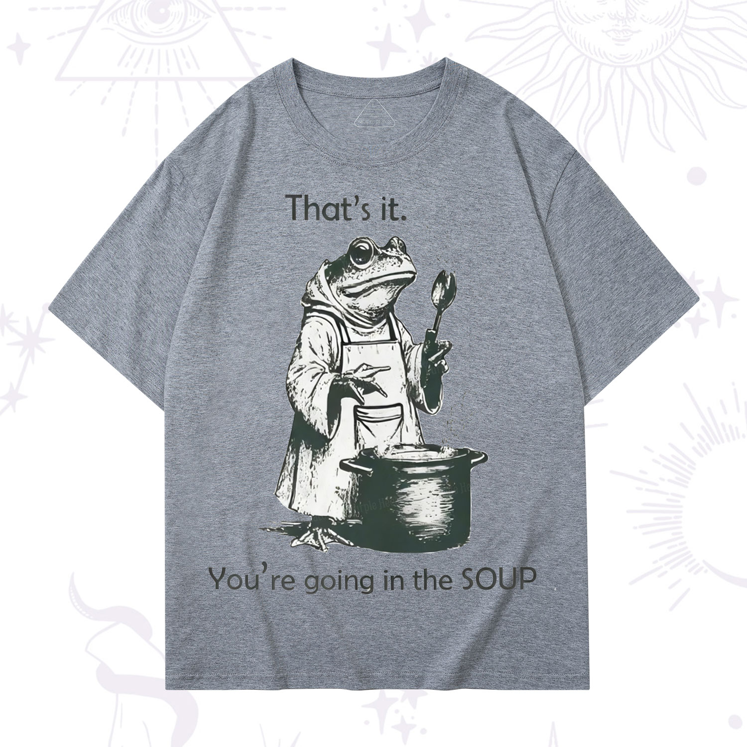 Purplehecate That's It You're Going in the Soup T-Shirt