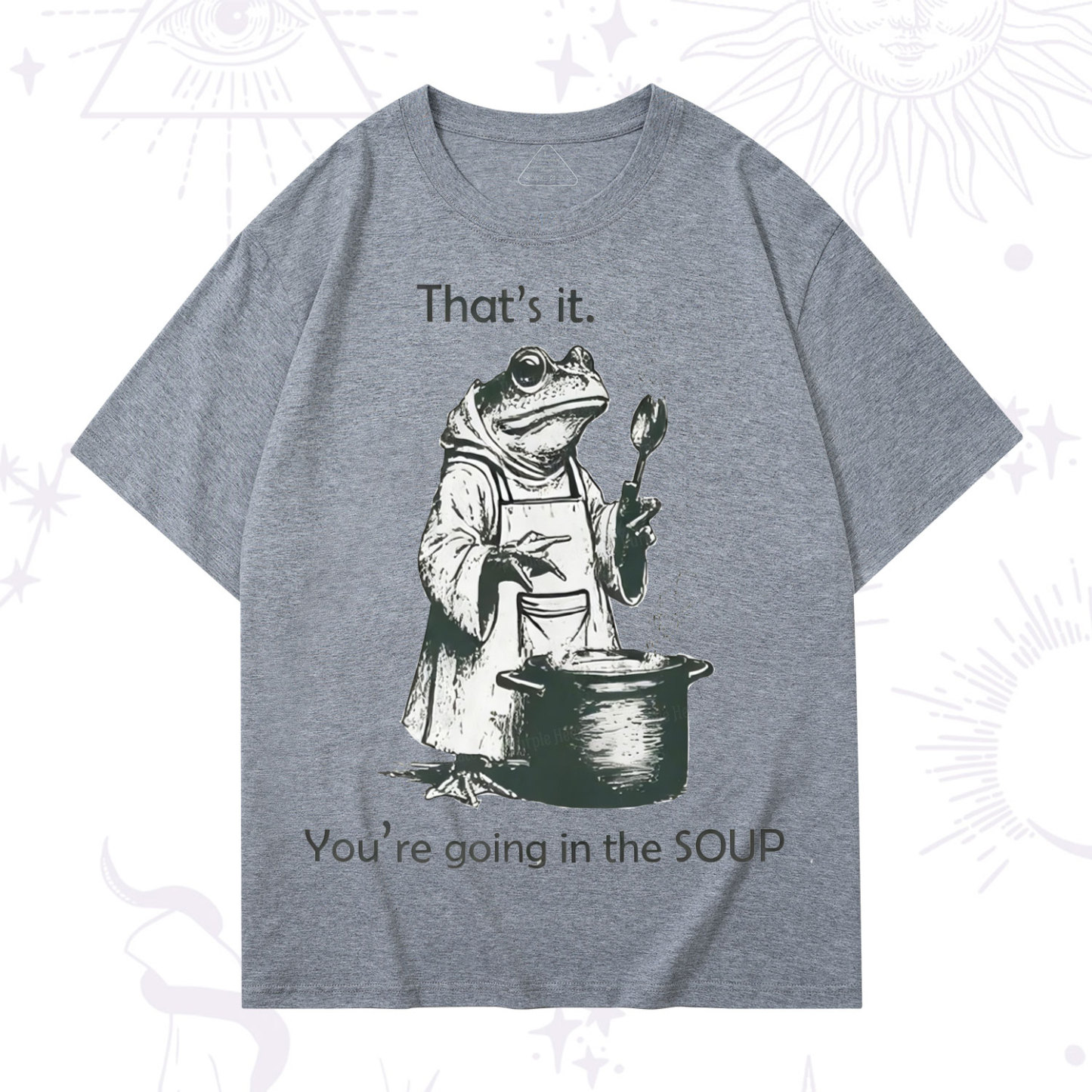 Purplehecate That's It You're Going in the Soup T-Shirt