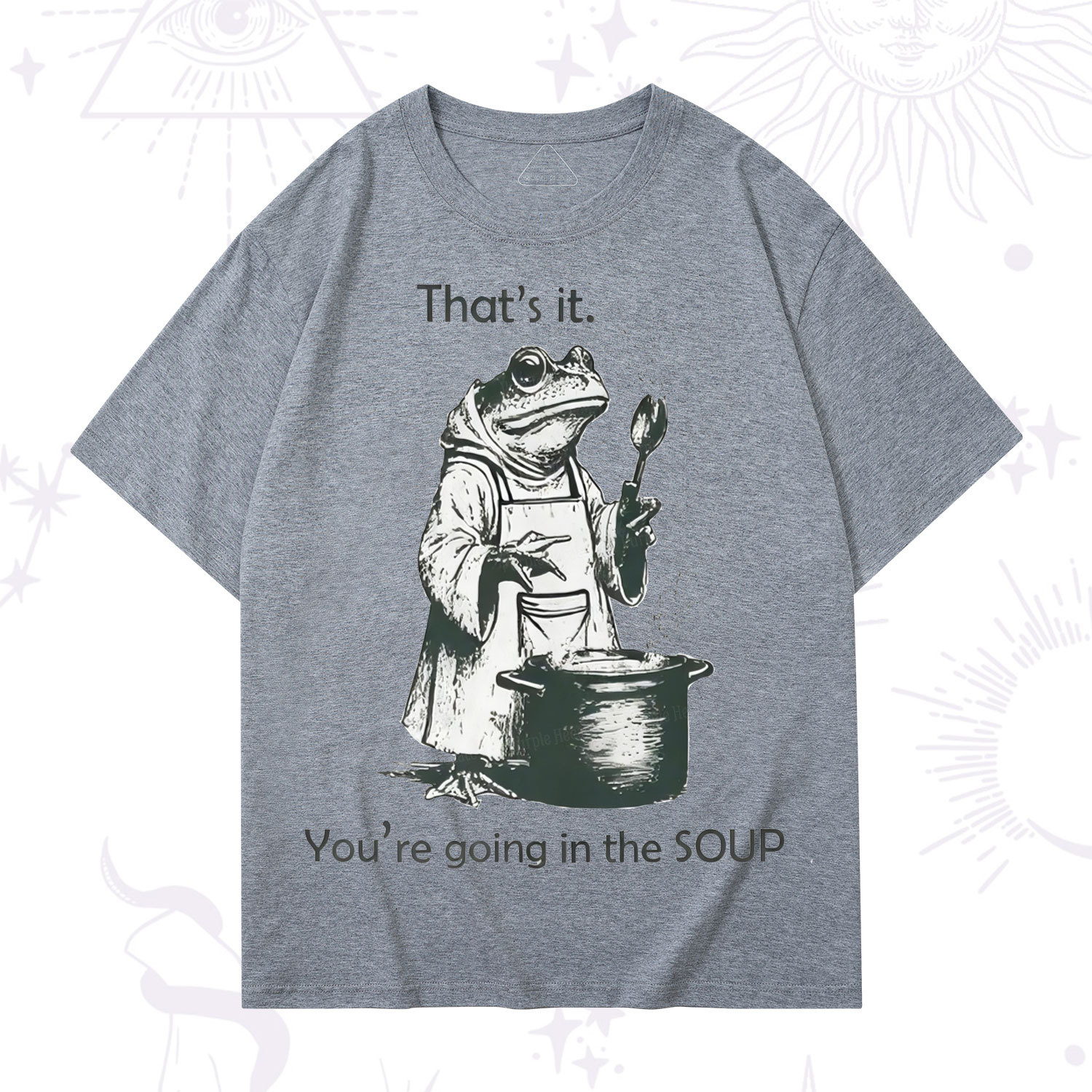 Purplehecate That's It You're Going in the Soup T-Shirt