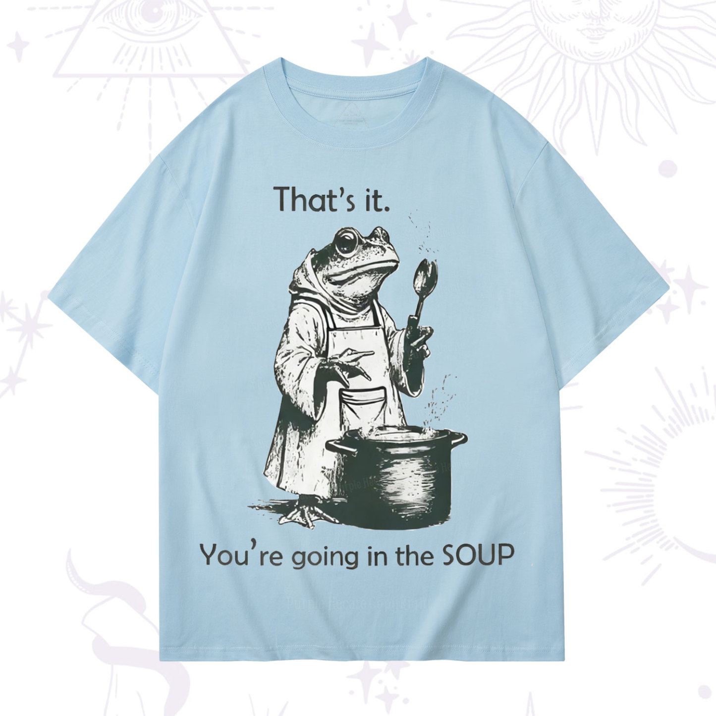 Purplehecate That's It You're Going in the Soup T-Shirt
