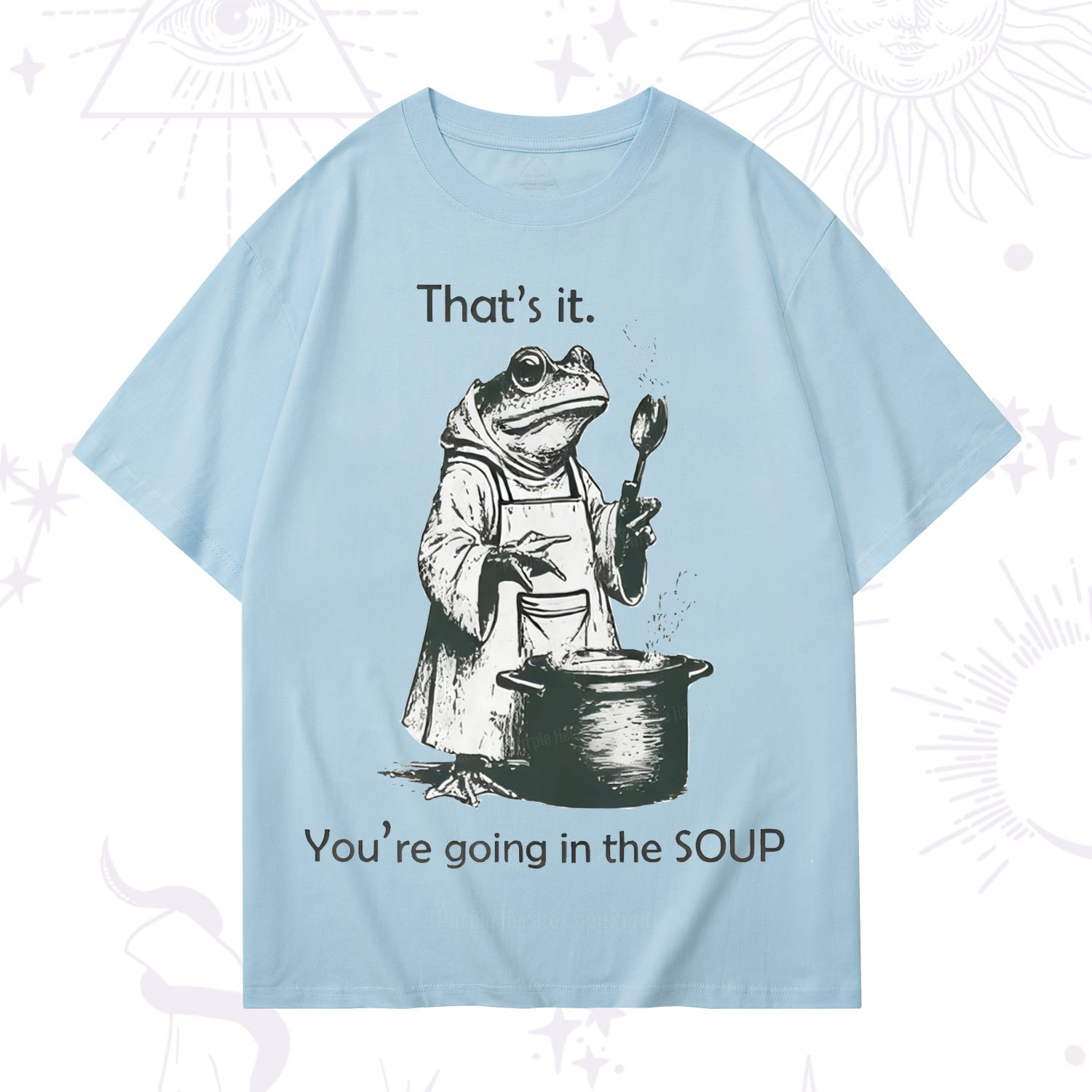Purplehecate That's It You're Going in the Soup T-Shirt