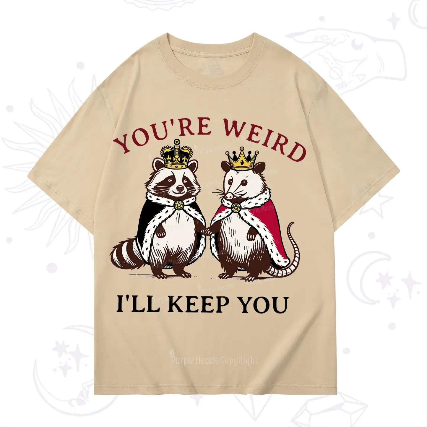 Purplehecate You're Weird I'll Keep You T-Shirt