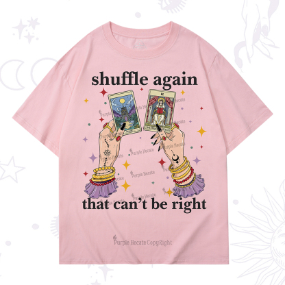 Purplehecate Shuffle Again That Can��t Be Right T-Shirt