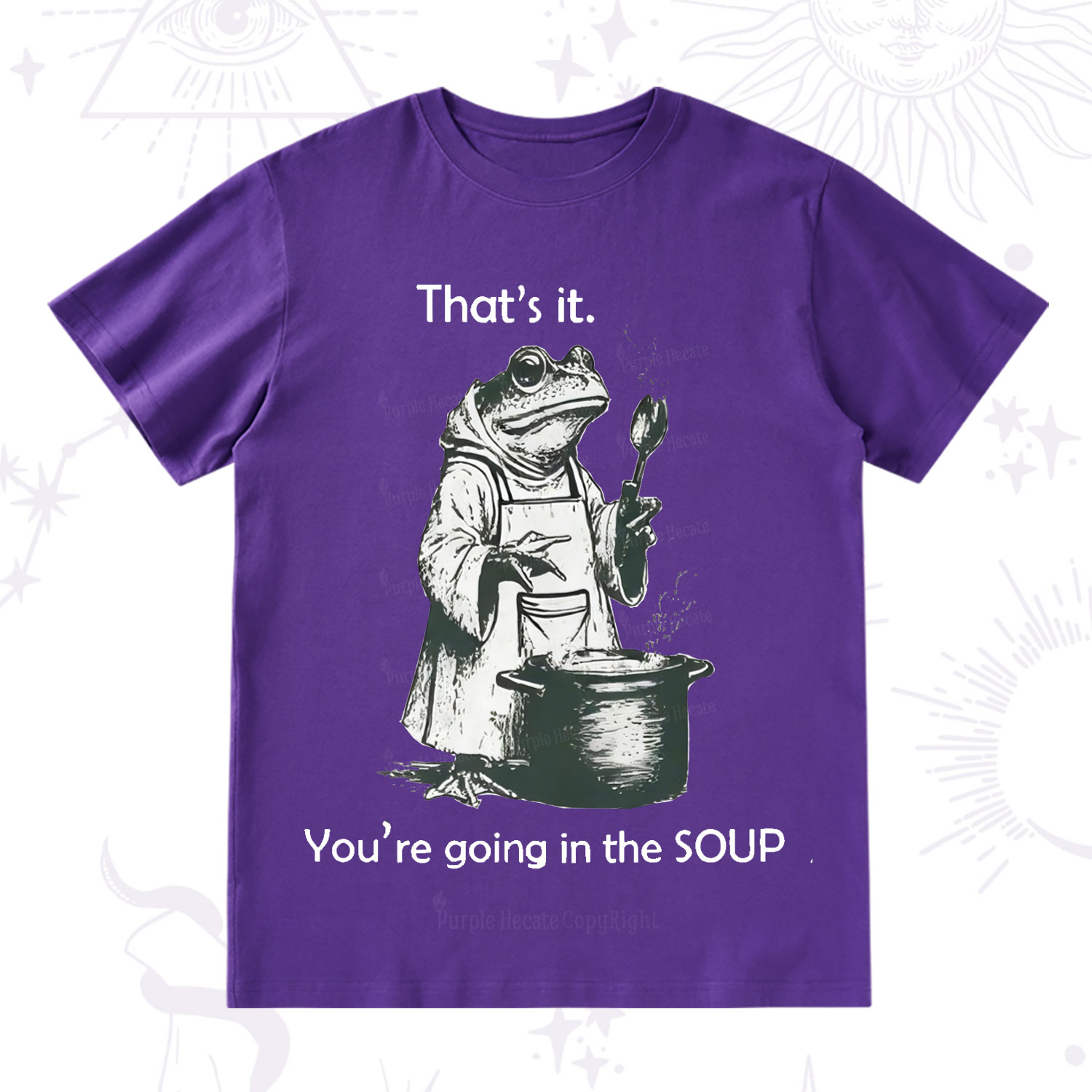 Purplehecate That's It You're Going in the Soup T-Shirt