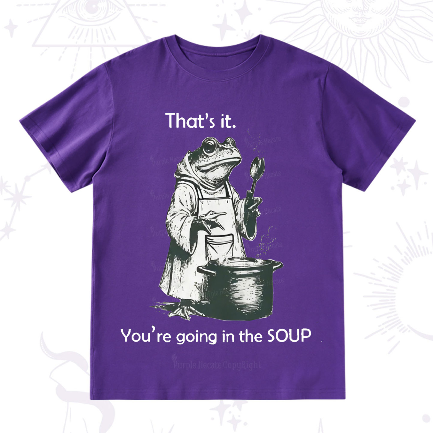 Purplehecate That's It You're Going in the Soup T-Shirt