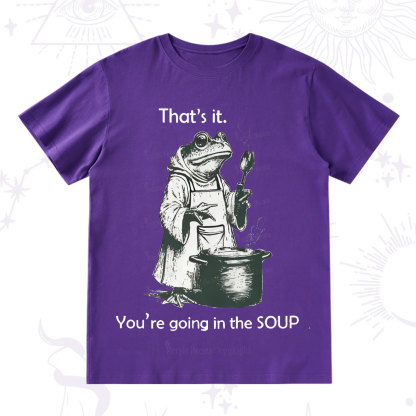 Purplehecate That's It You're Going in the Soup T-Shirt