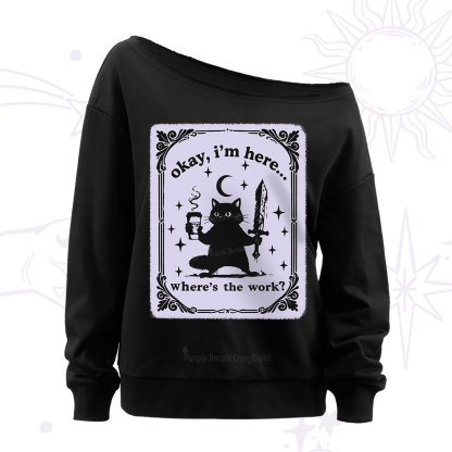 Purplehecate Okay I'm Here Where's The Work Off The Shoulder Sweatshirt