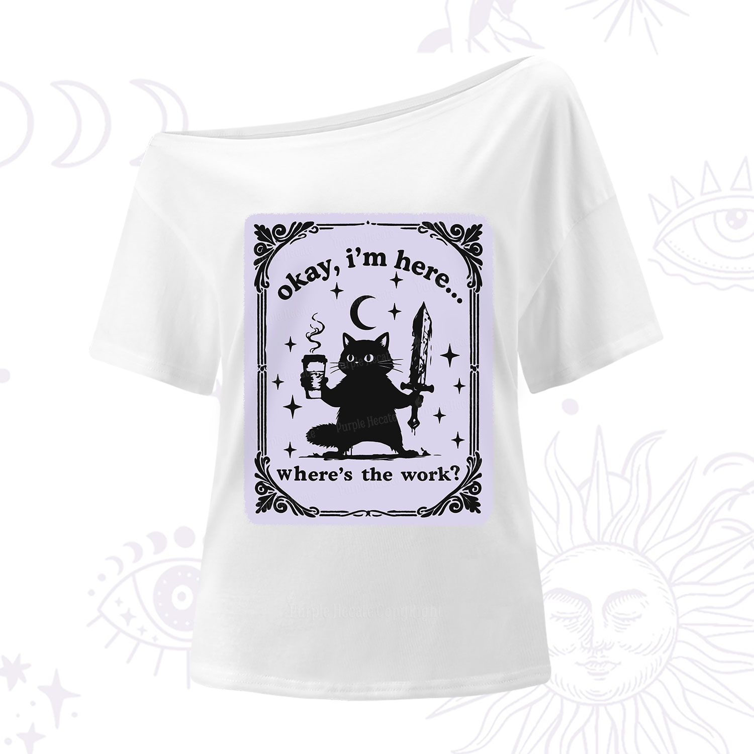Purplehecate Okay I'm Here Where's The Work One Shoulder T-Shirt