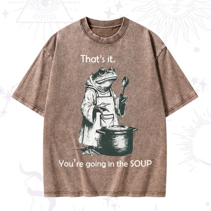 Purplehecate Funny Frog Shirt That's It You're Going in the Soup Washed T-Shirt