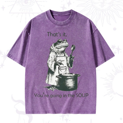 Purplehecate Funny Frog Shirt That's It You're Going in the Soup Washed T-Shirt
