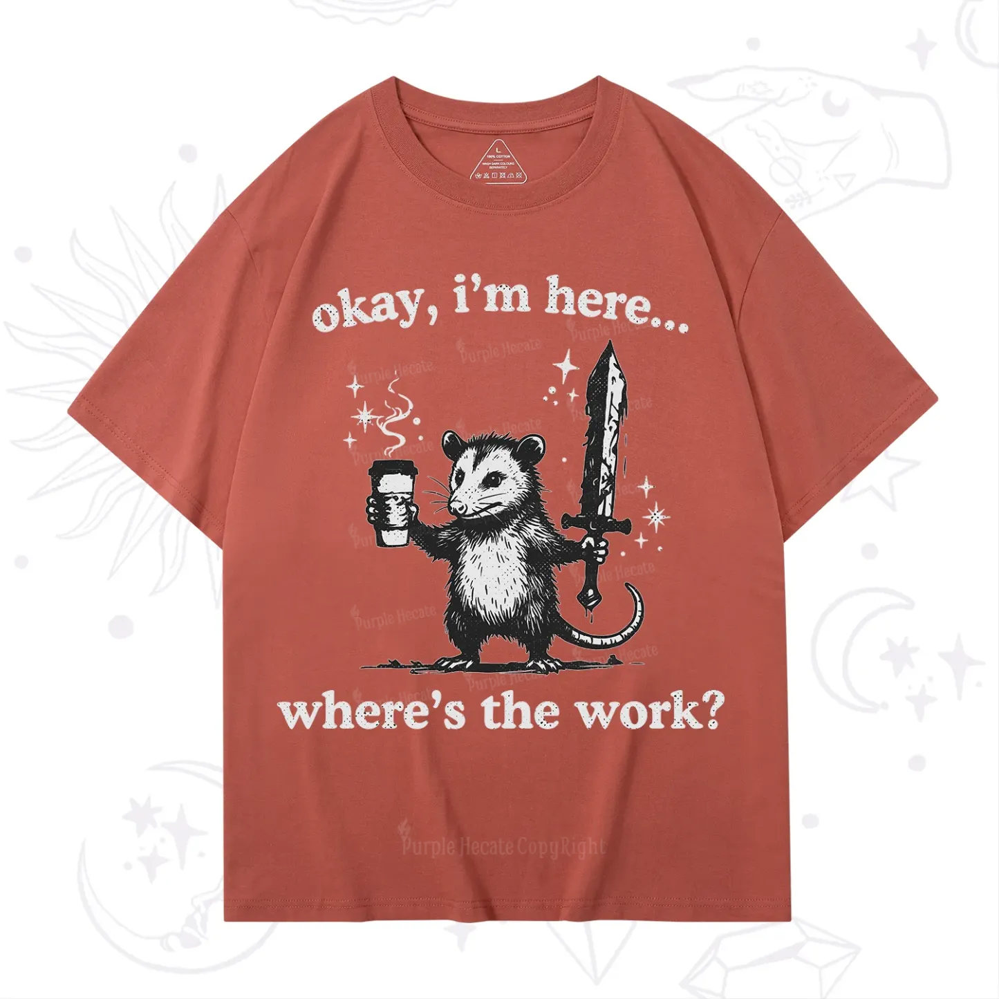 Purplehecate Okay I'm Here Where's The Work T-Shirt