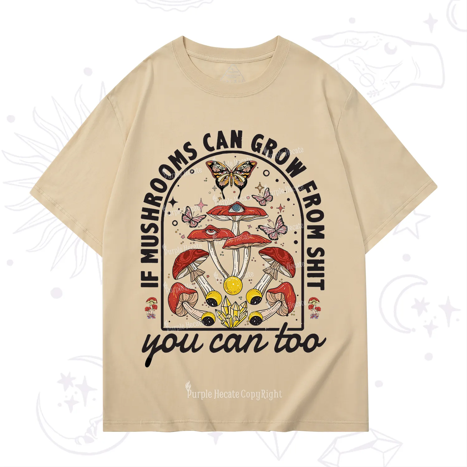 Purplehecate If Mushrooms Can Grow From Shit T-Shirt
